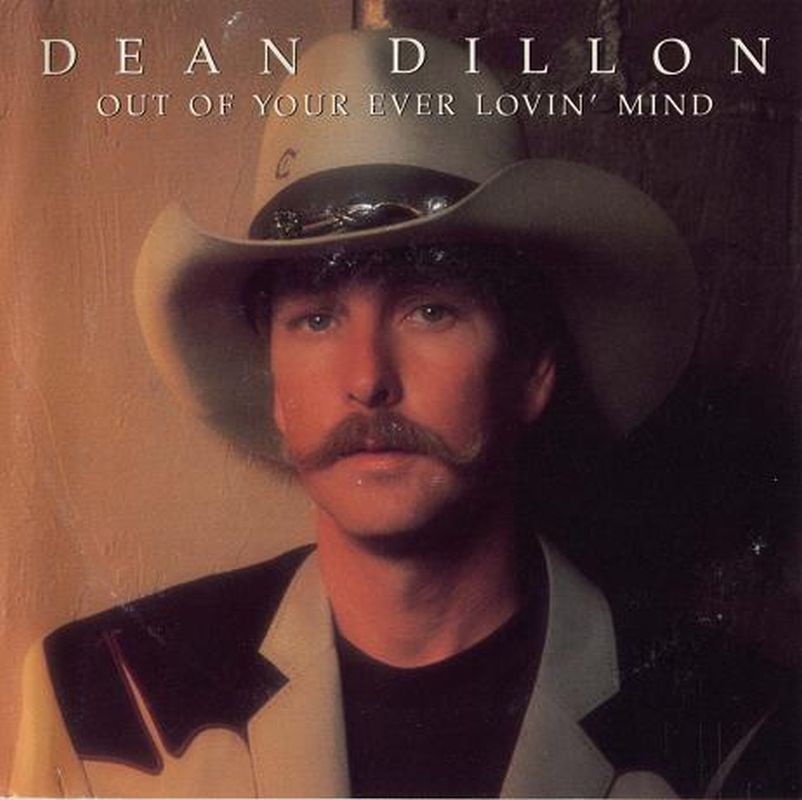 Dean Dillon - Out of Your Ever Lovin Mind